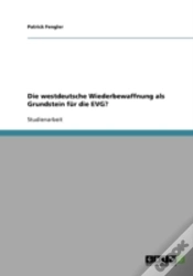 Capa do artigo Die Westdeutsche Wiederbewaffnung Als Grundstein Fur Die Evg?