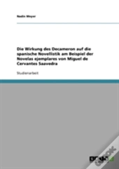 Die Wirkung Des Decameron Auf Die Spanische Novellistik Am Beispiel Der Novelas Ejemplares Von Miguel De Cervantes Saavedra