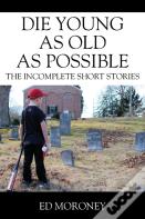 Die Young As Old As Possible