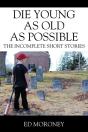 Die Young As Old As Possible - Preview