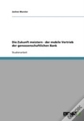 Capa do artigo Die Zukunft Meistern - Der Mobile Vertrieb Der Genossenschaftlichen Bank