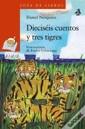 Dieciséis Cuentos Y Tres Tigres