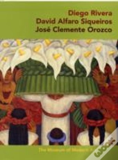 Diego Rivera Â· David Alfaro Sigueiros Â· Jose Clemente Orozco