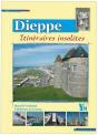 Dieppe ; Itinéraires Insolites - Preview