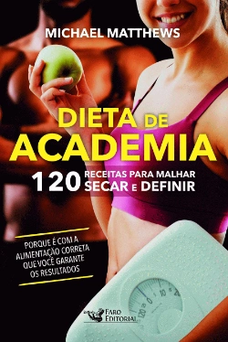 Capa do artigo Dieta de Academia - 120 Receitas para Malhar, Secar e Definir