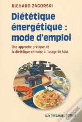 Dietetique Energetique : Mode D'Emploi ; Une Approche Pratique De La Dietetique Chinoise A L'Usage De Tous
