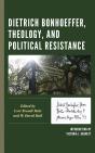 Dietrich Bonhoeffer, Theology, And Political Resistance - Preview