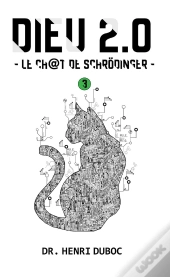 Dieu 2.0 Tome 3 ; Le Chat De Schrodinger