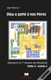 Dieu A Parlé À Nos Pères Tome 3 - Année C
