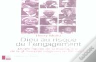 Dieu Au Risque De L'Engagement : 12 Figures De La Théologie Et De La Philosophie Religieuse Au Xxe S.