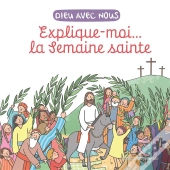Dieu Avec Nous : Explique-Moi... La Semaine Sainte