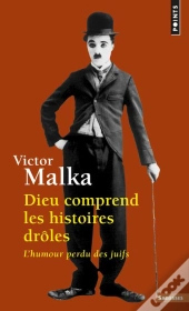 Dieu Comprend Les Histoires Drôles ; L'Humour Perdu Des Juifs