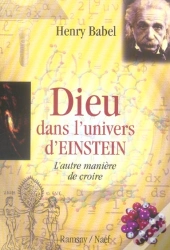 Dieu Dans L'Univers D'Einstein ; L'Autre Maniere De Croire