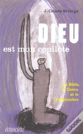Dieu Est Mon Copilote ; La Bible Le Coran Et Le 11 Septembre