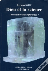 Dieu Et La Science ; Deux Recherches Différentes ?