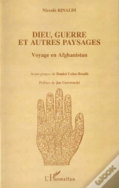Dieu Guerre Et Autres Paysages ; Voyage En Afghanistan