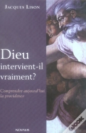 Dieu Intervient-Il Vraiment ? Comprendre Aujourd'Hui La Providence