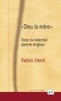 Dieu La Mère ; Trace Du Maternel Dans Le Religieux - Preview