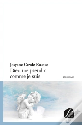 Dieu Me Prendra Comme Je Suis...