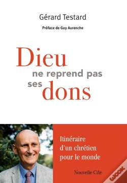 Capa do artigo Dieu Ne Reprend Pas Ses Dons : Itinéraire D'Un Chrétien Pour Le Monde