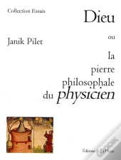 Dieu Ou La Pierre Philosophale Du Physicien