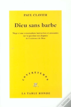 Capa do artigo Dieu Sans Barbe ; Vingt Et Une Conversations Instructives Et Amusantes Sur La Question De L'Existence De Dieu