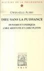 Dieu Sans La Puissance ; Dunamis Et Energeia Chez Aristote Et Chez Plotin - Preview
