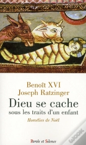 Dieu Se Cache Sous Les Traits D'Un Enfant ; Homélies De Noël
