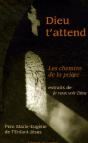 Dieu T'Attend ; Les Chemins De La Prière ; Extrait De Je Veux Voir Dieu - Preview