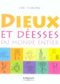 Dieux Et Deesses Du Monde Entier ; Guide Illustre Des Dieux Anciens Et Modernes - Preview