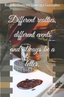 Diferent Realties, Different Events And Always Be A Letter.