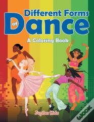Different Forms Of Dance (A Coloring Book)