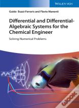 Differential And Differential-Algebraic Systems For The Chemical Engineer