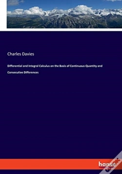 Capa do artigo Differential And Integral Calculus On The Basis Of Continuous Quantity And Consecutive Differences