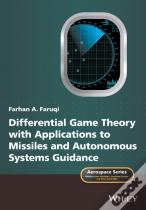 Differential Game Theory With Applications To Missiles And Autonomous Systems Guidance