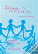 Difficult Children: There Is No Such Thing