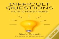 Difficult Questions For Christians