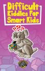 Difficult Riddles For Smart Kids - Preview
