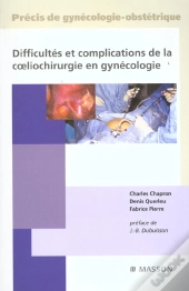 Difficultes Et Complications De La Coeliochirurgie En Gynecologie