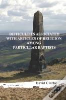 Difficulties Associated With Articles Of Religion Among Particular Baptists