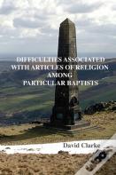Difficulties Associated With Articles Of Religion Among Particular Baptists
