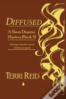 Diffused - A Shear Disaster Mystery (Book 4)