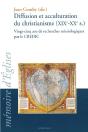Diffusion Et Acculturation Du Christianisme (Xix-Xx Siècles) Vingt-Cinq Ans De Recherches Missiologiques Par Le Credic - Preview