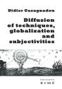 Diffusion Of Techniques, Globalization And Subjectivities - Preview