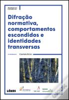Difração Normativa, Comportamentos Escondidos e Identidades Transversas