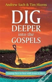 Dig Deeper Into The Gospels
