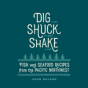 Dig, Shuck, Shake - Preview