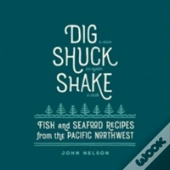 Dig, Shuck, Shake