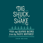Dig, Shuck, Shake - Preview