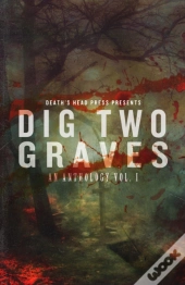 Dig Two Graves Vol. 1